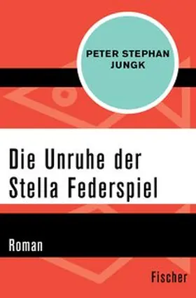 Jungk |  Die Unruhe der Stella Federspiel | eBook | Sack Fachmedien