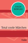 Bowles |  Total coole Märchen | eBook | Sack Fachmedien