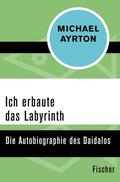 Ayrton |  Ich erbaute das Labyrinth | eBook | Sack Fachmedien