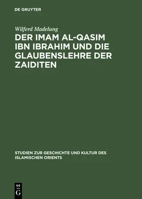 Madelung |  Der Imam al-Qasim ibn Ibrahim und die Glaubenslehre der Zaiditen | Buch |  Sack Fachmedien