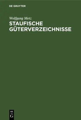 Metz |  Staufische Güterverzeichnisse | Buch |  Sack Fachmedien