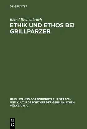 Breitenbruch |  Ethik und Ethos bei Grillparzer | Buch |  Sack Fachmedien