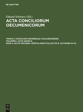 Straub / Schwartz |  Actio secunda. Epistularum collectio B. Actiones III-VII. | Buch |  Sack Fachmedien