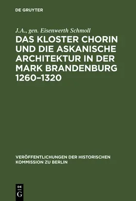 Schmoll |  Das Kloster Chorin und die askanische Architektur in der Mark Brandenburg 1260-1320 | Buch |  Sack Fachmedien