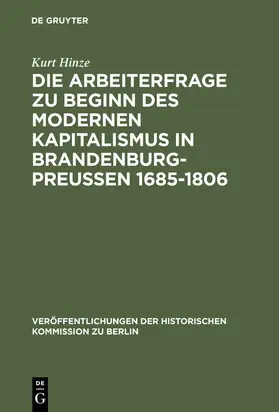 Hinze |  Die Arbeiterfrage zu Beginn des modernen Kapitalismus in Brandenburg-Preussen 1685-1806 | Buch |  Sack Fachmedien