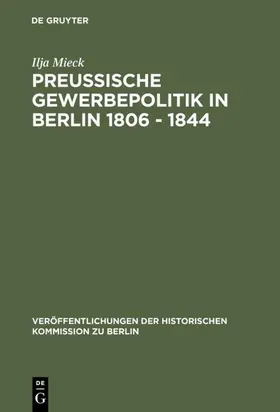 Mieck |  Preussische Gewerbepolitik in Berlin 1806 - 1844 | Buch |  Sack Fachmedien