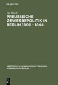 Mieck |  Preussische Gewerbepolitik in Berlin 1806 ¿ 1844 | Buch |  Sack Fachmedien