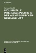 Kaelble |  Industrielle Interessenpolitik in der Wilhelminischen Gesellschaft | Buch |  Sack Fachmedien
