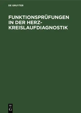 Degruyter |  Funktionsprüfungen in der Herz-Kreislaufdiagnostik | Buch |  Sack Fachmedien