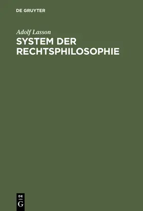 Lasson | System der Rechtsphilosophie | Buch | 978-3-11-000996-5 | www.sack.de