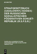  Strafgesetzbuch (Ugolownyj Kodex) der Russischen Sozialistischen Föderativen Sowjet-Republik (R.S.F.S.R.) | Buch |  Sack Fachmedien