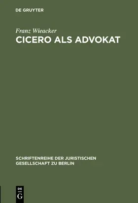 Wieacker | Cicero als Advokat | Buch | 978-3-11-001115-9 | sack.de