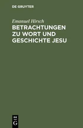Hirsch |  Betrachtungen zu Wort und Geschichte Jesu | Buch |  Sack Fachmedien