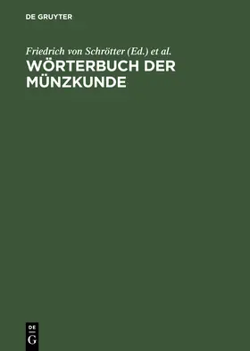 Schrötter / Bauer / Wilcke | Wörterbuch der Münzkunde | Buch | 978-3-11-001227-9 | www.sack.de
