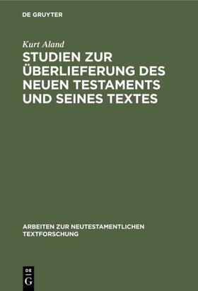 Aland | Studien zur Überlieferung des Neuen Testaments und seines Textes | Buch | 978-3-11-001259-0 | sack.de