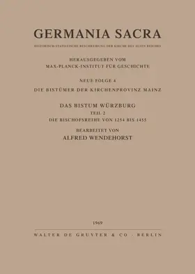 Wendehorst |  Die Bistümer der Kirchenprovinz Mainz. Das Bistum Würzburg II. Die Bischofsreihe von 1254 bis 1455 | Buch |  Sack Fachmedien