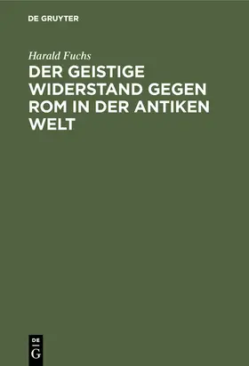 Fuchs |  Der geistige Widerstand gegen Rom in der antiken Welt | Buch |  Sack Fachmedien