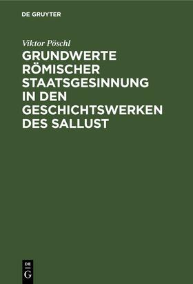 Pöschl | Grundwerte römischer Staatsgesinnung in den Geschichtswerken des Sallust | Buch | 978-3-11-001337-5 | sack.de