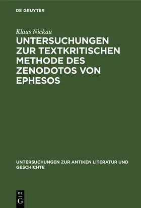 Nickau |  Untersuchungen zur textkritischen Methode des Zenodotos von Ephesos | Buch |  Sack Fachmedien