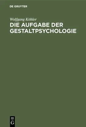 Köhler |  Die Aufgabe der Gestaltpsychologie | Buch |  Sack Fachmedien