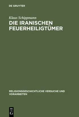 Schippmann | Die iranischen Feuerheiligtümer | Buch | 978-3-11-001879-0 | sack.de