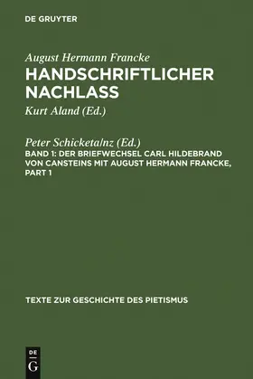 Schicketanz / Hildebrand von Canstein / Francke |  Der Briefwechsel Carl Hildebrand von Cansteins mit August Hermann Francke | Buch |  Sack Fachmedien