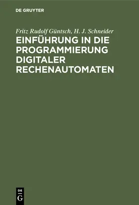 Schneider / Güntsch |  Einführung in die Programmierung digitaler Rechenautomaten | Buch |  Sack Fachmedien