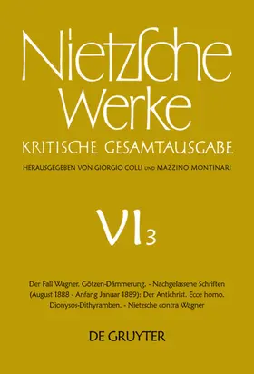 Nietzsche / Colli / Montinari |  Der Fall Wagner. Götzen-Dämmerung. - Nachgelassene Schriften (August 1888 - Anfang Januar 1889): Der Antichrist. Ecce homo. Dionysos-Dithyramben. - Nietzsche contra Wagner | Buch |  Sack Fachmedien