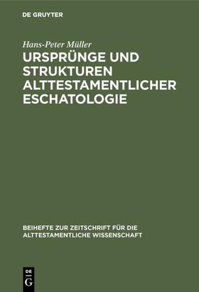 Müller | Ursprünge und Strukturen alttestamentlicher Eschatologie | Buch | 978-3-11-002578-1 | sack.de