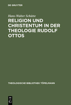 Schütte | Religion und Christentum in der Theologie Rudolf Ottos | Buch | 978-3-11-002643-6 | sack.de