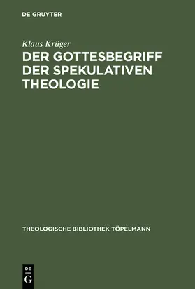 Krüger | Der Gottesbegriff der spekulativen Theologie | Buch | 978-3-11-002647-4 | sack.de