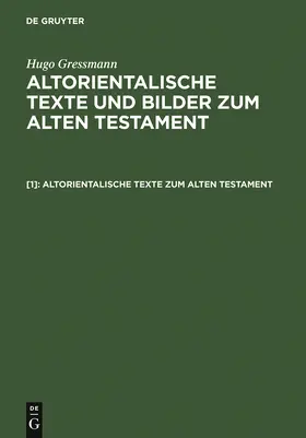 Gressmann | Altorientalische Texte zum Alten Testament | Buch | 978-3-11-002675-7 | www.sack.de