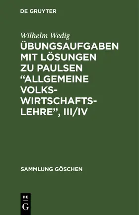 Wedig |  Übungsaufgaben mit Lösungen zu Paulsen "Allgemeine Volkswirtschaftslehre", III/IV | Buch |  Sack Fachmedien