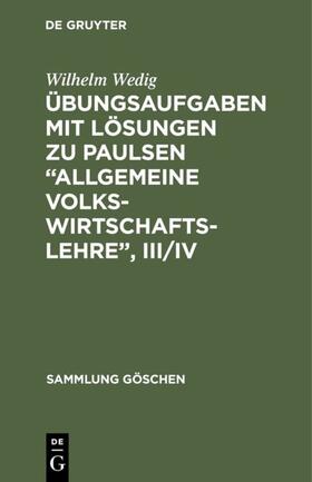 Wedig | Übungsaufgaben mit Lösungen zu Paulsen ¿Allgemeine Volkswirtschaftslehre¿, III/IV | Buch | sack.de