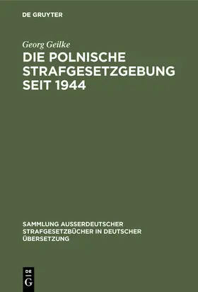 Geilke |  Die Polnische Strafgesetzgebung seit 1944 | Buch |  Sack Fachmedien