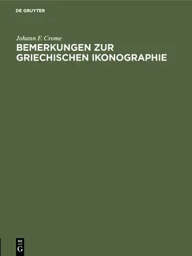 Crome | Bemerkungen zur griechischen Ikonographie | Buch | 978-3-11-003248-2 | www.sack.de