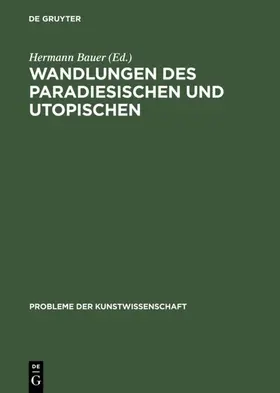 Bauer / Dittmann / Piel |  Wandlungen des Paradiesischen und Utopischen | Buch |  Sack Fachmedien
