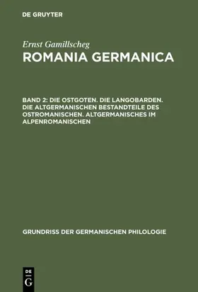 Gamillscheg |  Die Ostgoten. Die Langobarden. Die altgermanischen Bestandteile des Ostromanischen. Altgermanisches im Alpenromanischen | Buch |  Sack Fachmedien