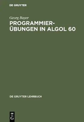 Bayer |  Programmierübungen in ALGOL 60 | Buch |  Sack Fachmedien