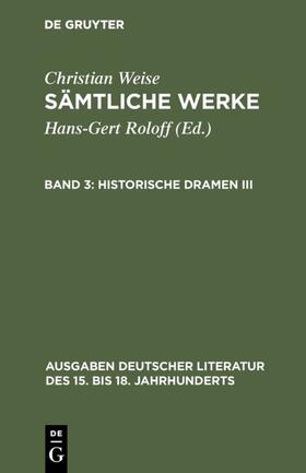 Weise / Roloff |  Historische Dramen III | Buch |  Sack Fachmedien