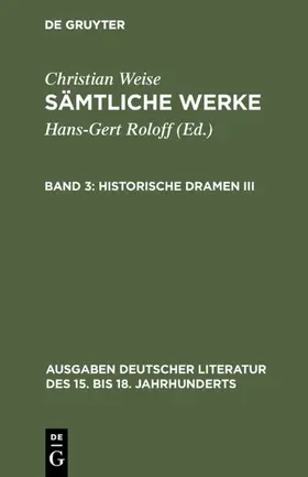 Weise / Roloff |  Historische Dramen III | Buch |  Sack Fachmedien
