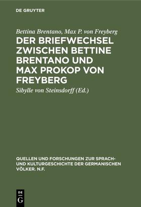 Brentano / Freyberg / Steinsdorff |  Der Briefwechsel zwischen Bettine Brentano und Max Prokop von Freyberg | Buch |  Sack Fachmedien