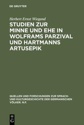 Wiegand |  Studien zur Minne und Ehe in Wolframs Parzival und Hartmanns Artusepik | Buch |  Sack Fachmedien