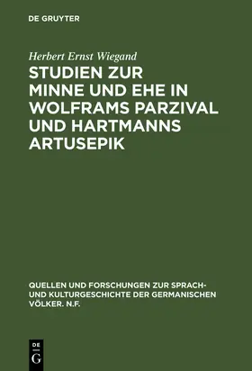 Wiegand |  Studien zur Minne und Ehe in Wolframs Parzival und Hartmanns Artusepik | Buch |  Sack Fachmedien