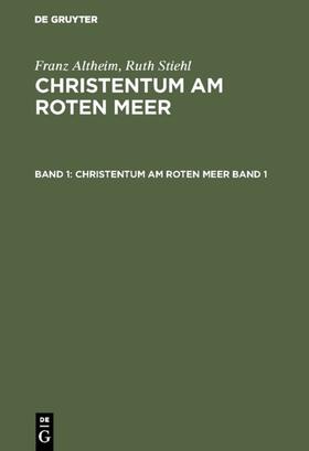  Franz Altheim; Ruth Stiehl: Christentum am Roten Meer. Band 1 | Buch |  Sack Fachmedien
