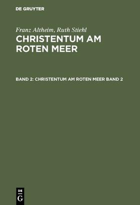  Franz Altheim; Ruth Stiehl: Christentum am Roten Meer. Band 2 | Buch |  Sack Fachmedien