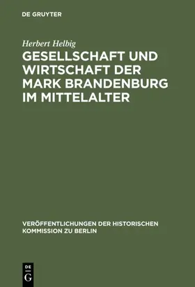 Helbig |  Gesellschaft und Wirtschaft der Mark Brandenburg im Mittelalter | Buch |  Sack Fachmedien
