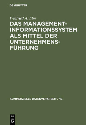 Elm | Das Management-Informationssystem als Mittel der Unternehmensführung | Buch | 978-3-11-003838-5 | sack.de