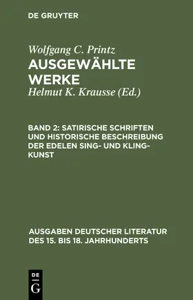 Printz / Krausse |  Satirische Schriften und Historische Beschreibung der edelen Sing- und Kling-Kunst | Buch |  Sack Fachmedien