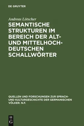 Lötscher |  Semantische Strukturen im Bereich der alt- und mittelhochdeutschen Schallwörter | Buch |  Sack Fachmedien